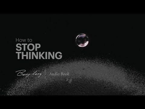 How To Stop Thinking | Audio Book | Barry Long