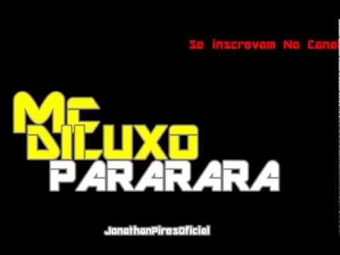 MC DILUXO - PARARARA (CARLINHOS DA S.R- FAVELA PRODUÇÕES )