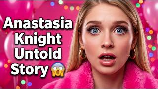 The Untold Story of Anastasia Knight - Ordinary Life to Internet Fame | Anastasia Knight Lifestyle |
