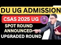 DU UG ADMISSION CSAS SPOT ROUND SCHEDULE AND GUIDELINES OUT 2025 WHO IS ELIGIBLE FOR SPOT ROUND