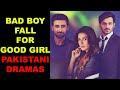 Top 10 Bad Boy Fall For Good Girl Pakistani Dramas