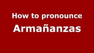 How to pronounce Armañanzas