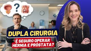 DUAS CIRURGIAS DE UM SÓ VEZ? HÉRNIA E PRÓSTATA É POSSÍVEL?