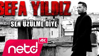 Sefa Yıldız - Sen Üzülme