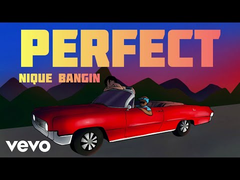 Nique Bangin - Perfect (Official Lyric Video)