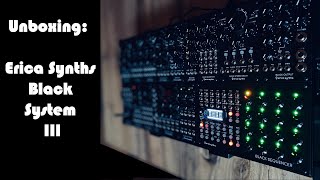 Video thumbnail for Erica Synths Black System III - Unboxing by Acid Gray