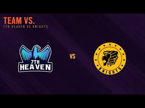 7thHeaven vs Knights - South APAC League 2021 - Stage 1 - Playday #4