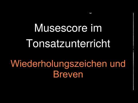 Musescore im Tonsatzunterricht - Breven und Wiederholungszeichen