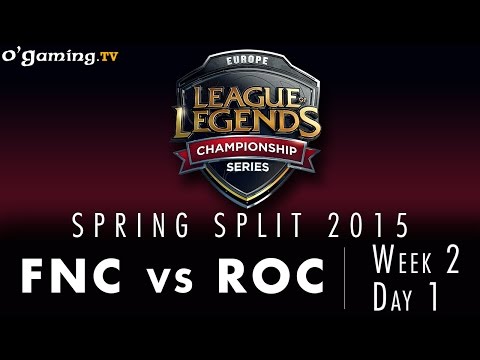 LCS EU Spring 2015 - W2D1 - FNC vs ROC
