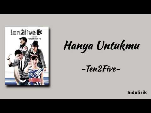 Hanya Untukmu - Ten2Five | Lirik Lagu