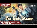 【ENG SUB】Fox Tomb Shadow | Fantasy, Action, Adventure| Chinese Movie 2023 | iQIYI Movie English