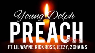 Young Dolph - Preach (Remix) ft. Lil Wayne, Rick Ross, Jeezy, 2Chains | R.I.P. Young Dolph