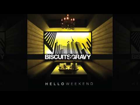 Biscuits & Gravy - Hello Weekend