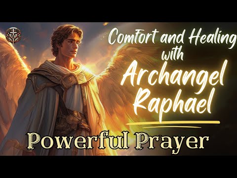 Archangel Raphael: Powerful Prayer for Healing and Protection