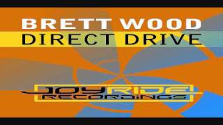 Brett Wood - Direct Drive (Paul Miller Remix)  [Joyride Recordings] OUT NOW!