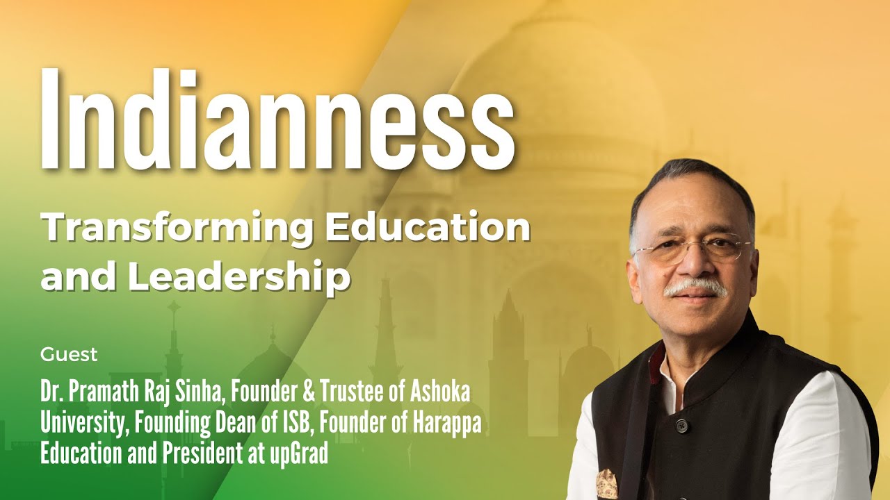Transforming Education and Leadership with Dr. Pramath Raj Sinha, Founder of Ashoka University