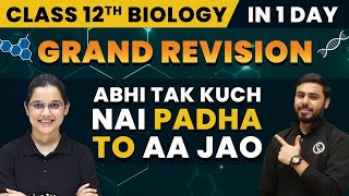 Ab Tak Kuch Nahi Padha? CLASS 12TH BIOLOGY in 1 Day (PART 1) || Grand Revision 🔥🔥