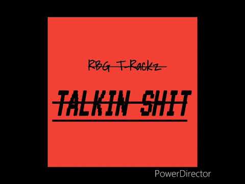 RBG T-Rackz- Talkin Shit (prod.T-Rackz)