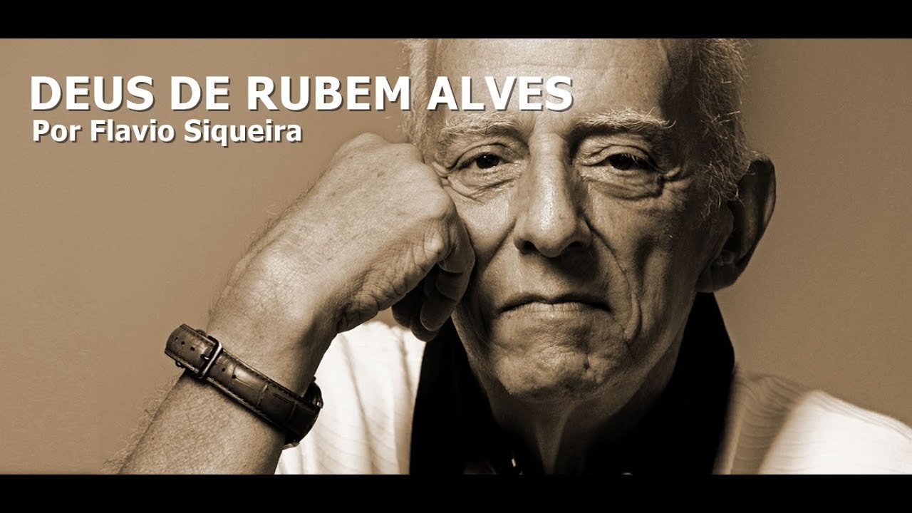 Deus de Rubem Alves - Por Flavio Siqueira