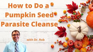 How to Do a Pumpkin Seed Parasite Cleanse