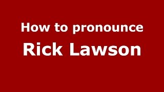 How to pronounce Rick Lawson