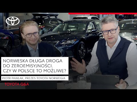 Norwegowie bliscy(?) zeroemisyjności. Czy to takie proste? Toyota Q&A z Piotrem Pawlakiem