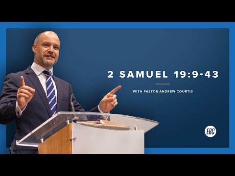 2 Samuel 19:9-43 with Pastor Andrew Courtis
