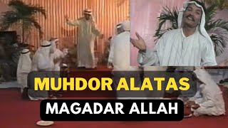 Download lagu MUHDAR ALATAS  -  Magadar Allah  | SAMAR GAMBUS mp3