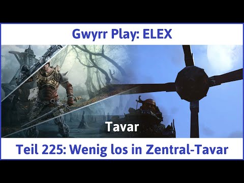 ELEX deutsch Teil 225 - Wenig los in Zentral-Tavar Let's Play