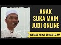 Anak Suka Main Judi Online Ustadz Abdul Somad Lc MA