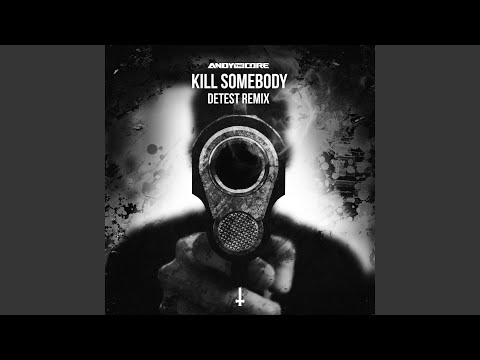 Kill Somebody (Detest Remix - Extended Mix)