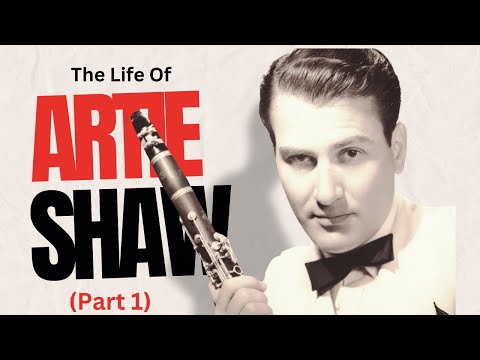 Artie Shaw: He was bullied, He hated his fans and He was jealous of Benny Goodman