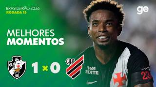 VASCO 1 X 0 ATHLETICO-PR | MELHORES MOMENTOS | 15ª RODADA BRASILEIRÃO 2026 | ge.globo