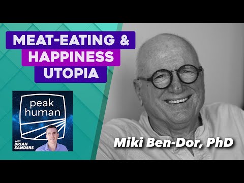 Our Meat-Eating & Happiness Utopia Before Agriculture w/ Miki Ben-Dor | Peak Human