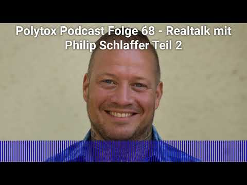 Polytox Podcast Folge 68   Realtalk mit Philip Schlaffer Teil 2