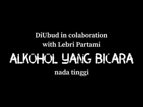 Alkohol yang Bicara - DiUbud in colaboration with Lebri Partami ( karaoke piano ) nada tinggi