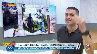 Ameaçado e extorquido: Tráfico prende família de trabalhador em casa | ALÔ JUCA | TV ARATU