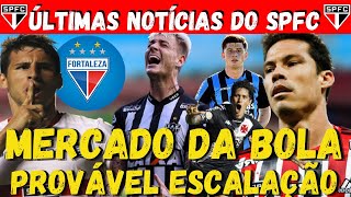 MERCADO DA BOLA: NOMES COGITADOS PARA O ATAQUE E ESCALAO PARA SPFC X FORTALEZA