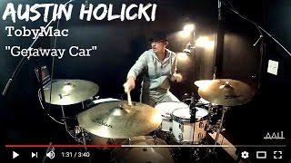 Austin Holicki - TobyMac - Getaway Car - Drum Cover