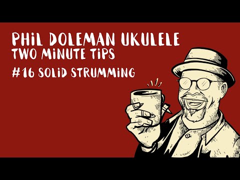 Two Minute Tips for ukulele: #16 Solid Strumming