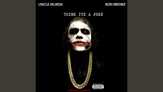 Think Itz A Joke (feat. Uncle Murda) (Clean)