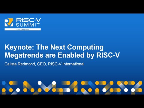 Keynote: The Next Computing Megatrends are Enabled by RISC-V - Calista Redmond, CEO, RISC-V