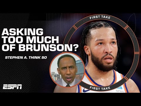 Stephen A. thinks the Knicks are asking TOO MUCH of Jalen Brunson ???? | First Take