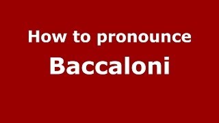 How to pronounce Baccaloni