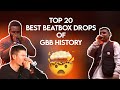 TOP 20 BEST SOLO BEATBOX DROPS OF GBB HISTORY