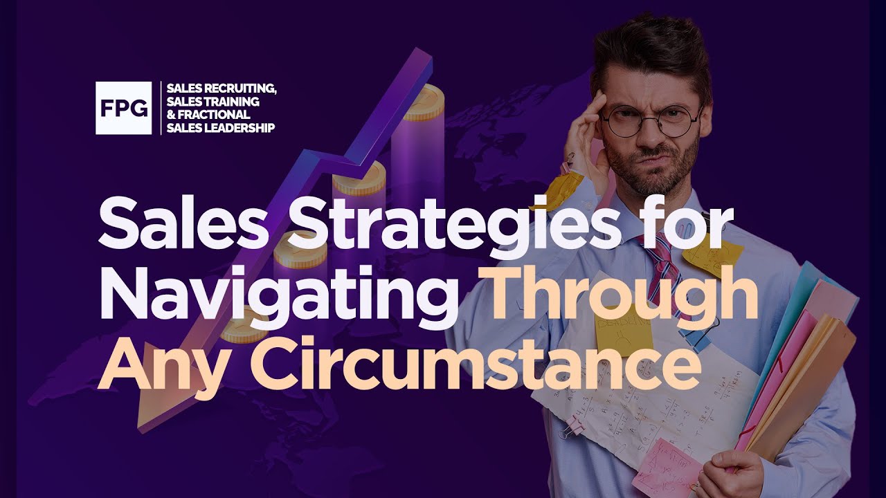 Sales Strategies for Navigating Through Any Circumstance | Warrior Selling | FPG