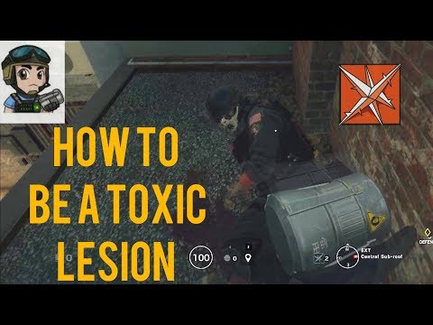 HOW TO BE TOXIC LESION - RAINBOW SIX SIEGE