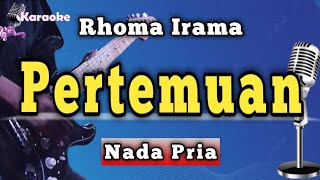 Download lagu PERTEMUAN - RHOMA IRAMA [ KARAOKE DANGDUT NADA PRIA ] mp3