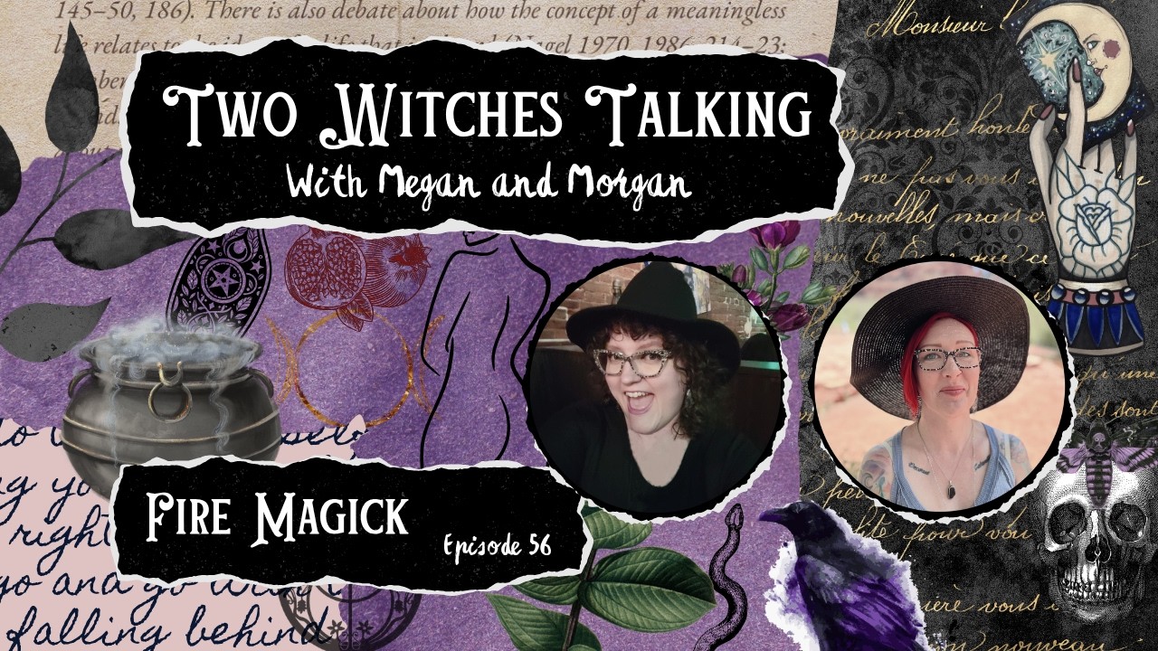 Fire Magick | Two Witches Talking 56