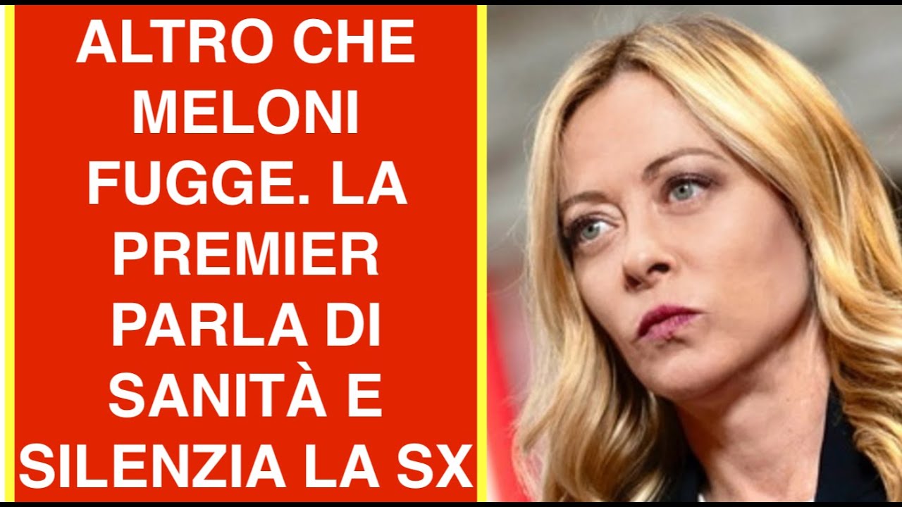 ALTRO CHE MELONI FUGGE. LA PREMIER PARLA DI SANITÀ E SILENZIA LA SX